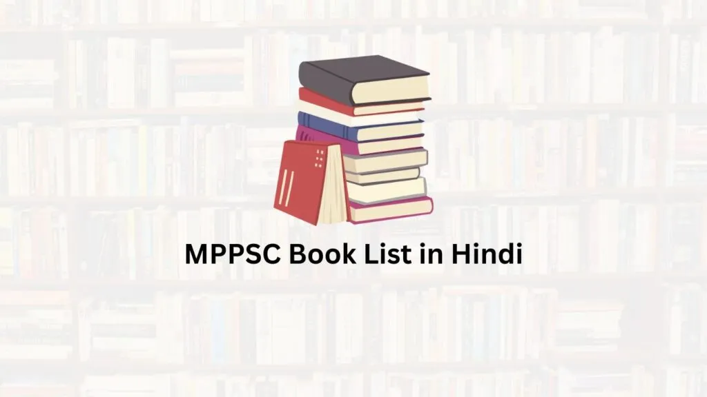 MPPSC Exam 2023 के लिए पुस्तकें Download MPPSC Book List in Hindi PDF Here!